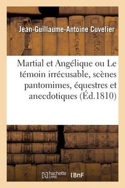 Martial Et Angélique Ou Le Témoin Irrécusable, Scènes Pantomimes, Équestres Et Anecdotiques