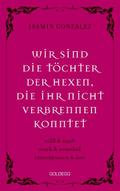 Wir sind die Töchter der Hexen, die ihr nicht verbrennen konntet