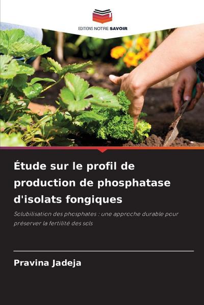Étude sur le profil de production de phosphatase d’isolats fongiques