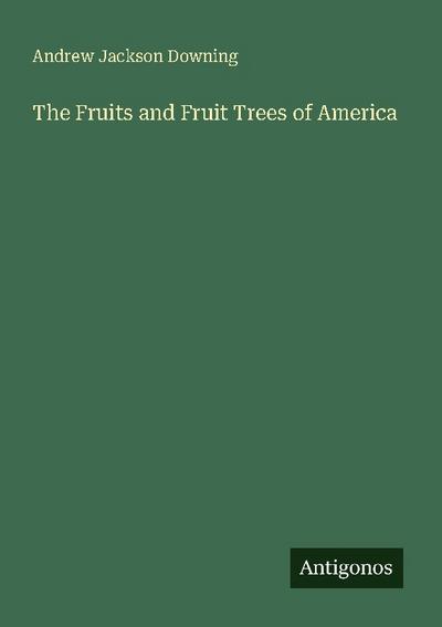The Fruits and Fruit Trees of America