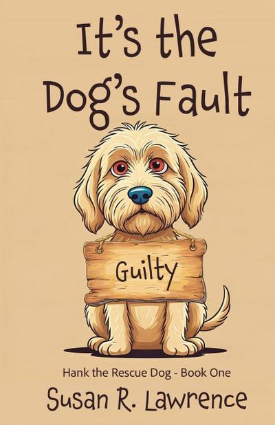 It’s the Dog’s Fault