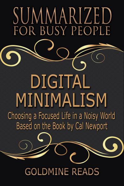 Digital Minimalism - Summarized for Busy People: Choosing a Focused Life in a Noisy World: Based on the Book by Cal Newport