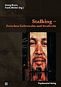 Stalking - Zwischen Liebeswahn und Strafrecht