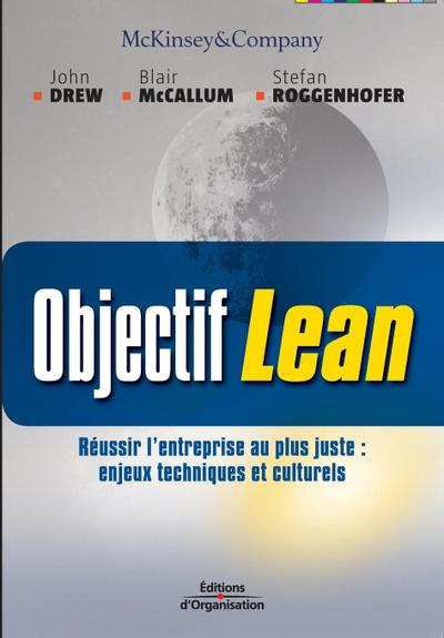 Objectif Lean: Réusir l’entreprise au plus juste: enjeux techniques et culturels