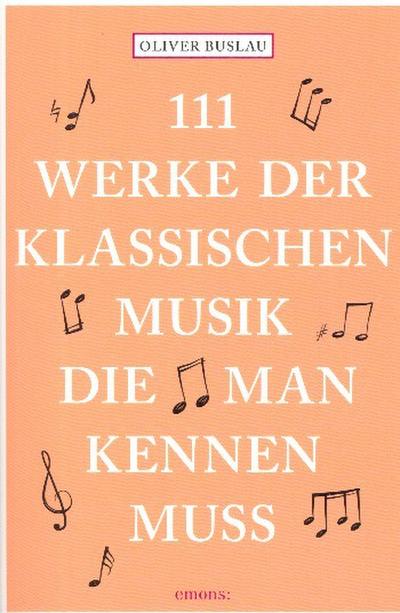 111 Werke der klassischen Musik, die man kennen muss