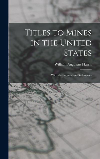 Titles to Mines in the United States