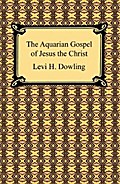 The Aquarian Gospel of Jesus the Christ