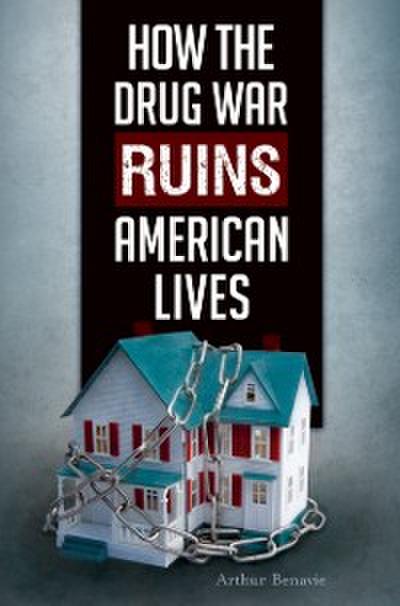 How the Drug War Ruins American Lives