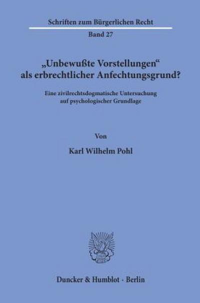 "Unbewußte Vorstellungen" als erbrechtlicher Anfechtungsgrund?
