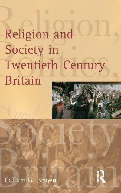Religion and Society in Twentieth-Century Britain