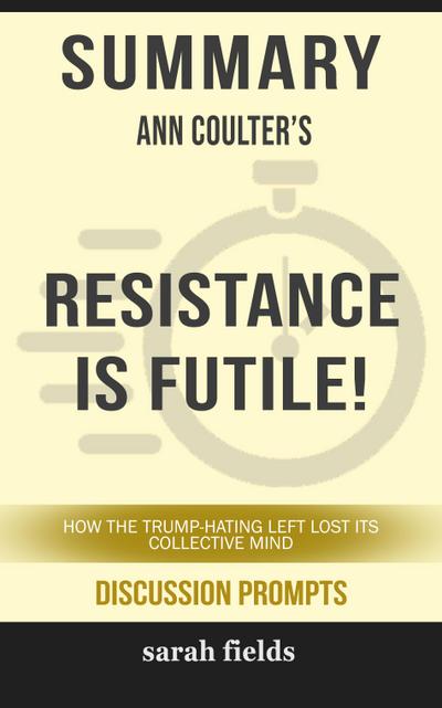 Summary: Ann Coulter’s Resistance is Futile!