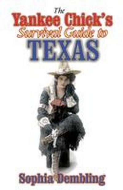The Yankee Chick’s Survival Guide to Texas