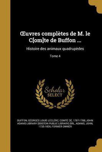 OEuvres complètes de M. le C[om]te de Buffon ...: Histoire des animaux quadrupèdes; Tome 4