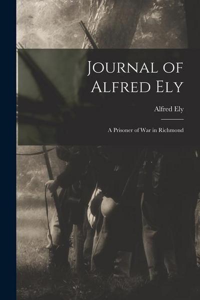 Journal of Alfred Ely: A Prisoner of War in Richmond