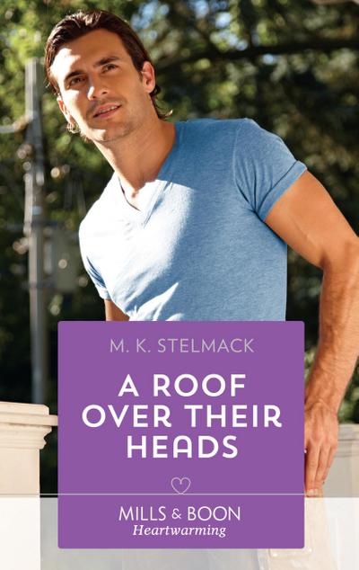 A Roof Over Their Heads (Mills & Boon Heartwarming) (A True North Hero, Book 1)