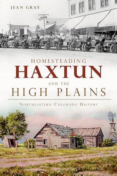 Homesteading Haxtun and the High Plains
