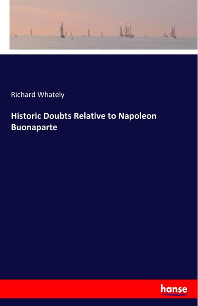 Historic Doubts Relative to Napoleon Buonaparte