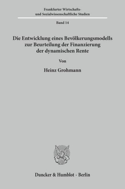 Die Entwicklung eines Bevölkerungsmodells zur Beurteilung der Finanzierung der dynamischen Rente.