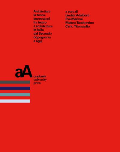 Architettare la scena. Intersezioni fra teatro e architettur