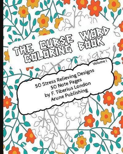 The Curse Word Coloring Book: 50 Coloring Designs & 50 Pages for Notes