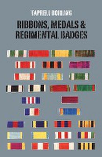 Ribbons Medals and Regimental Badges