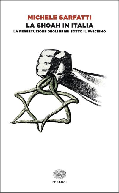 La Shoah in Italia. La persecuzione degli ebrei sotto il fascismo