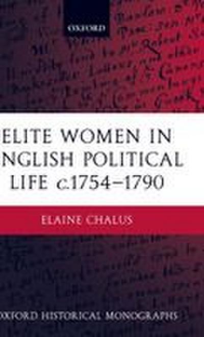 Elite Women in English Political Life C.1754-1790