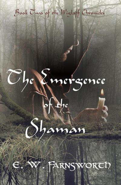 The Emergence of the Shaman (The Wiglaff Chronicles, #2)