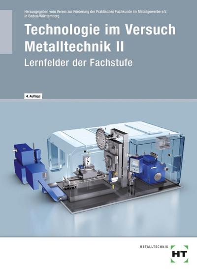 Technologie im Versuch Metalltechnik 2 Lernfelder der Fachstufe