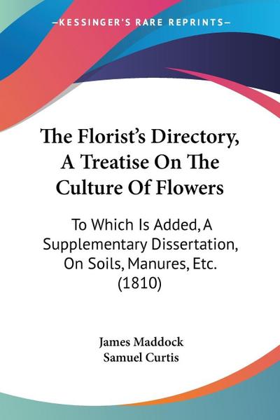 The Florist’s Directory, A Treatise On The Culture Of Flowers
