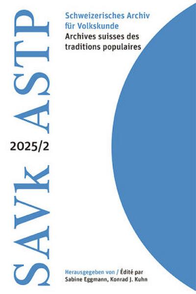 Schweizerisches Archiv für Volkskunde - Archives suisses des traditions populaires 2025/2
