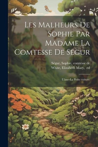 Les malheurs de Sophie par Madame la comtesse de Ségur: L’âne--La petite voiture: