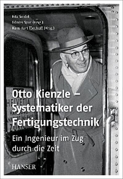 Otto Kienzle – Systematiker der Fertigungstechnik