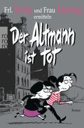 Der Altmann ist tot (Frl. Krise und Frau Freitag ermitteln, Band 1)