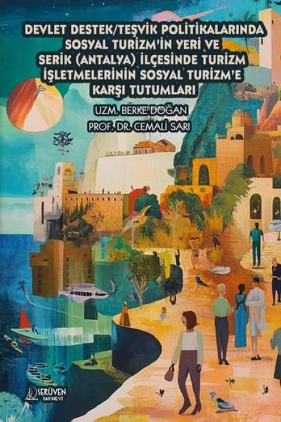 Devlet DestekTesvik Politikalarinda Sosyal Turizmin Yeri ve Serik Antalya Ilcesinde Turizm Isletmelerinin Sosyal Turizme Karsi Tutumlari