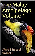The Malay Archipelago, Volume 1