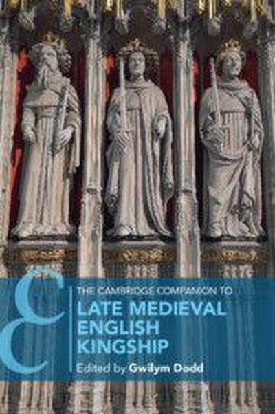 The Cambridge Companion to Late Medieval English Kingship