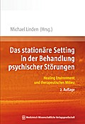 Das stationäre Setting in der Behandlung psychischer Störungen: Healing Environment und therapeutisches Milieu