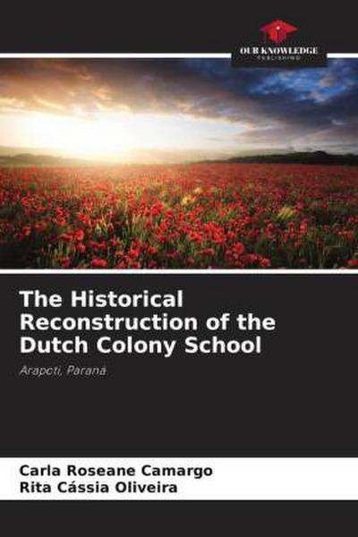 The Historical Reconstruction of the Dutch Colony School