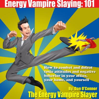 Energy Vampire Slaying: 101