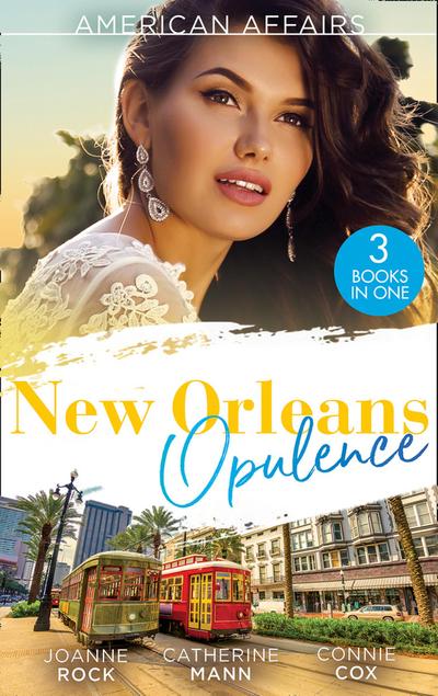 American Affairs: New Orleans Opulence: His Secretary’s Surprise Fiancé (Bayou Billionaires) / Reunited with the Rebel Billionaire / When the Cameras Stop Rolling...