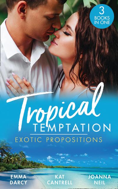 Tropical Temptation: Exotic Propositions: His Most Exquisite Conquest (The Legendary Finn Brothers) / From Ex to Eternity / His Bride in Paradise