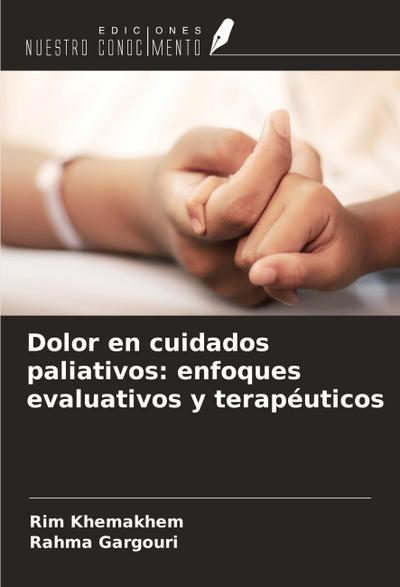 Dolor en cuidados paliativos: enfoques evaluativos y terapéuticos