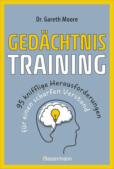 Gedächtnistraining - 95 knifflige Herausforderungen für einen scharfen Verstand