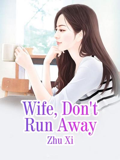Wife, Don’t Run Away