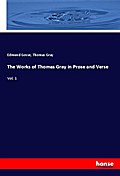 The Works of Thomas Gray in Prose and Verse