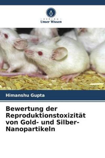 Bewertung der Reproduktionstoxizität von Gold- und Silber-Nanopartikeln