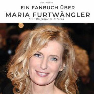 Ein Fanbuch über Maria Furtwängler