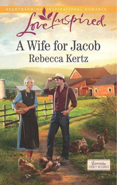 A Wife For Jacob (Mills & Boon Love Inspired) (Lancaster County Weddings, Book 3)