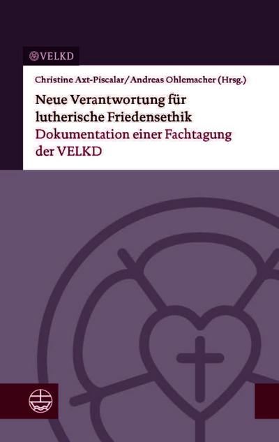 Neue Verantwortung für lutherische Friedensethik